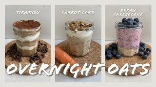 How To Make Overnight Oats | 3 Ways | Super Easy Dessert Inspired