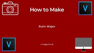 How To Make Ruin Major l Vegas Pro 18