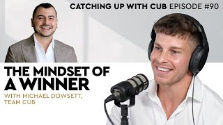 The Mindset of a Winner - Catching up with CUB #90 with Michael Dowsett