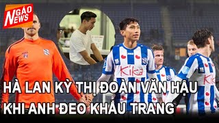 Hà Lan kỳ thị Đoàn Văn Hậu khi anh  đeo khẩu trang I Ngáo News