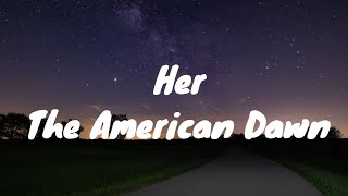 The American Dawn- Her Lyrics