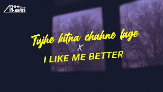 Tujhe kitna chahne lage x I Like Me Better | YT WORLD / AB AMBIENTS | Holly Bolly Mashup 2020