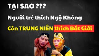 Tại sao: Người trẻ thích Ngộ Không, nhưng người trung niên chỉ muốn sống như Trư Bát Giới