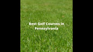 Top 10 Golf Courses in Pennsylvania