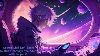 Cosmic Chill: Lofi Beats to Drift Through the Stars with Purple Cat (1 Hour)