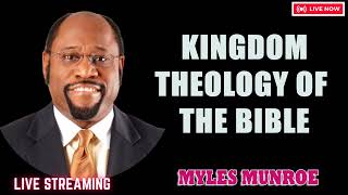 Myles Munroe - Kingdom Theology of The Bible