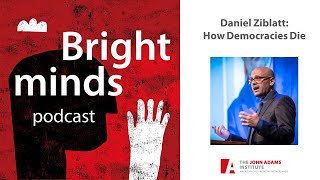 Daniel Ziblatt: How Democracies Die