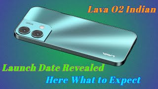 Lava O2 Indian Launch Date Revealed Here What to Expect#pravanjan