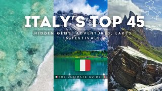 Italy's Top 45: Hidden gems, Adventures, Lakes & Festivals | Italy