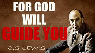 C.S. Lewis Reveals: IT'S IN THE TOUGHEST MOMENTS THAT YOU MUST STAY CLOSE TO GOD, HE WILL GUIDE YOU