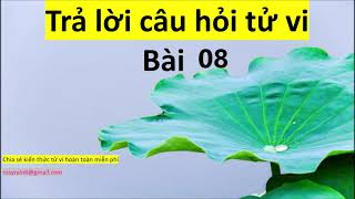 Trả lời tử vi bài số 08 - Đắc không là gì ? -Vô chính diệu cần gì ? - Hùng Tú càn nguyên