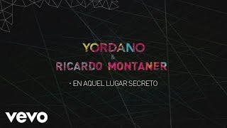 Yordano, Ricardo Montaner - En Aquel Lugar Secreto (Lyric Video)