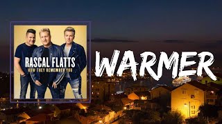 Rascal Flatts - Warmer (Lyrics)