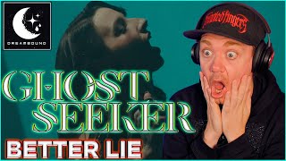 GHOSTSEEKER | Better Lie | REACTION