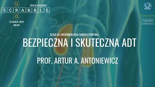 UroScrabble Wiosna 2024 - Bezpieczna i skuteczna ADT - dr hab. n. med. Artur A. Antoniewicz