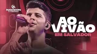 NADSON O FERINHA- AO VIVO EM SALVADOR- RE.PNOVO ATUALIZADO NOVEMBRO 2K23-MÚSICAS NOVAS