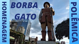 Borba Gato: Será que merece a homenagem ?