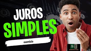 EXERCÍCIO DE JUROS SIMPLES: como fazer?