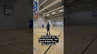 Working On One Handed Passing + Into Quick Dribble Move + Then Jumpshot