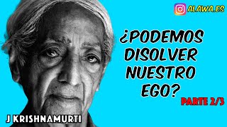 J. Krishnamurti - ¿Cómo disolver el "Yo"? P2/3 | En Español