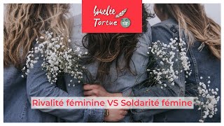 Minute Bouclée & Chronique de la Tortue - Rivalité féminine vs Solidarité féminine et Sororité