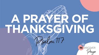 Birthday Sunday | A Prayer of Thanksgiving | Psalm 117