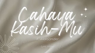 Cahaya KasihMu - Lagu Rohani Terbaru 2024 | F. Aleksander (Official Lyric Video)