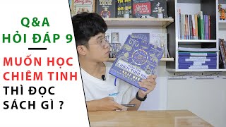 HỎI ĐÁP 9 : MUỐN HỌC CHIÊM TINH THÌ ĐỌC SÁCH GÌ ? | KHÁNH JAY