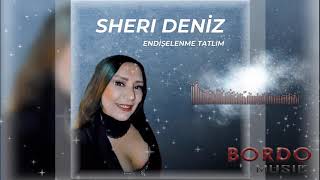 Sheri Deniz'den " Endişelenme Tatlım "