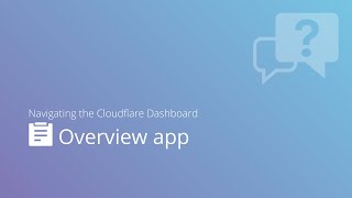 Navigating the Cloudflare Dashboard: Overview App