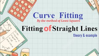 Curve fitting II Fitting of Straight Lines II By the method of Least Squares