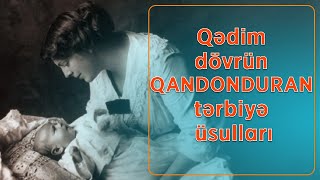 Qədim dövrün qandonduran tərbiyə üsulları