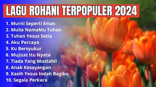 Lagu Rohani Kristen Terbaru 2024 - Lagu Rohani Terpopuler - Murni Seperti Emas