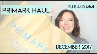 Huge Primark Haul December 2017 | Elle and Mimi