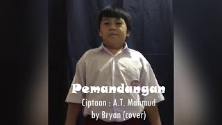 Lagu Anak Populer - PEMANDANGAN Ciptaan : AT. Mahmud - by Bryan (cover)