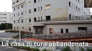 (Luoghi abbandonati) La casa di cura abbandonata