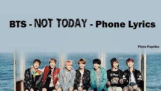 BTS - Not Today (PHONE Lyrics) {Han,Rom,Eng}