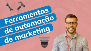 As 5 melhores ferramentas de AUTOMAÇÃO DE MARKETING para alavancar os seus negócios