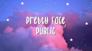 Pretty Face - PUBLIC (slowed + reverb)