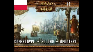 ANNO 1404 PL PC - FULL HD -AmoathTV- #1 - Rozpoczynamy kampanie - GAMEPLAY PL/ENG