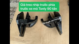 Mõ treo nhíp trước phía trước xe tải mỏ 90 tấn Tonly, Giá treo nhíp trước xe Tonly. LH: 0982283239