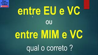 Entre EU e VOCÊ ou entre MIM e VOCÊ? [pronomes EU e MIM]