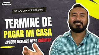 ¡Terminé de pagar mi casa! ¿Puedo obtener un crédito MEJORAVIT?