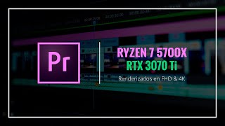 Render Premiere FHD & 4K - Ryzen 7 5700X, RTX 3070Ti