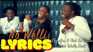 Cherifou & Job Sa Brain Ft Wally Seck - (No Welli) (Lyrics/Paroles) | Loufa Production