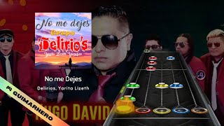 Delirios, Yarita Lizeth - No me Dejes (Clone Hero)