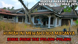 RUMAH MEWAH INI KOSONG BANYAK SEKALI BARANG ANTIK YANG BERNILAI RATUSAN JUTA - INDRAMAYU