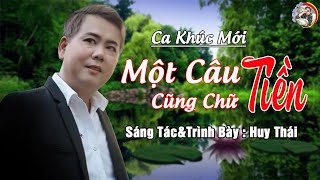 Ca Khúc Mới 🎶 MỘT CÂU CŨNG CHỮ TIỀN ✔️ CA SĨ HUY THÁI ⏩️ NGHE TAN NÁT CÕI LÒNG😥