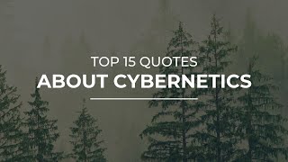 TOP 15 Quotes about Cybernetics | Inspirational Quotes | Quotes for You