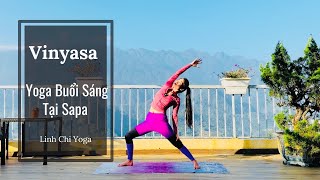 Yoga Buổi Sáng Tại Sapa - Vinyasa tăng sức mạnh cơ thể| Linh Chi Yoga